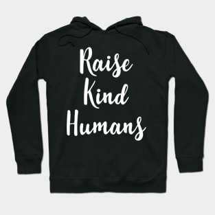 Raise Kind Humans Hoodie